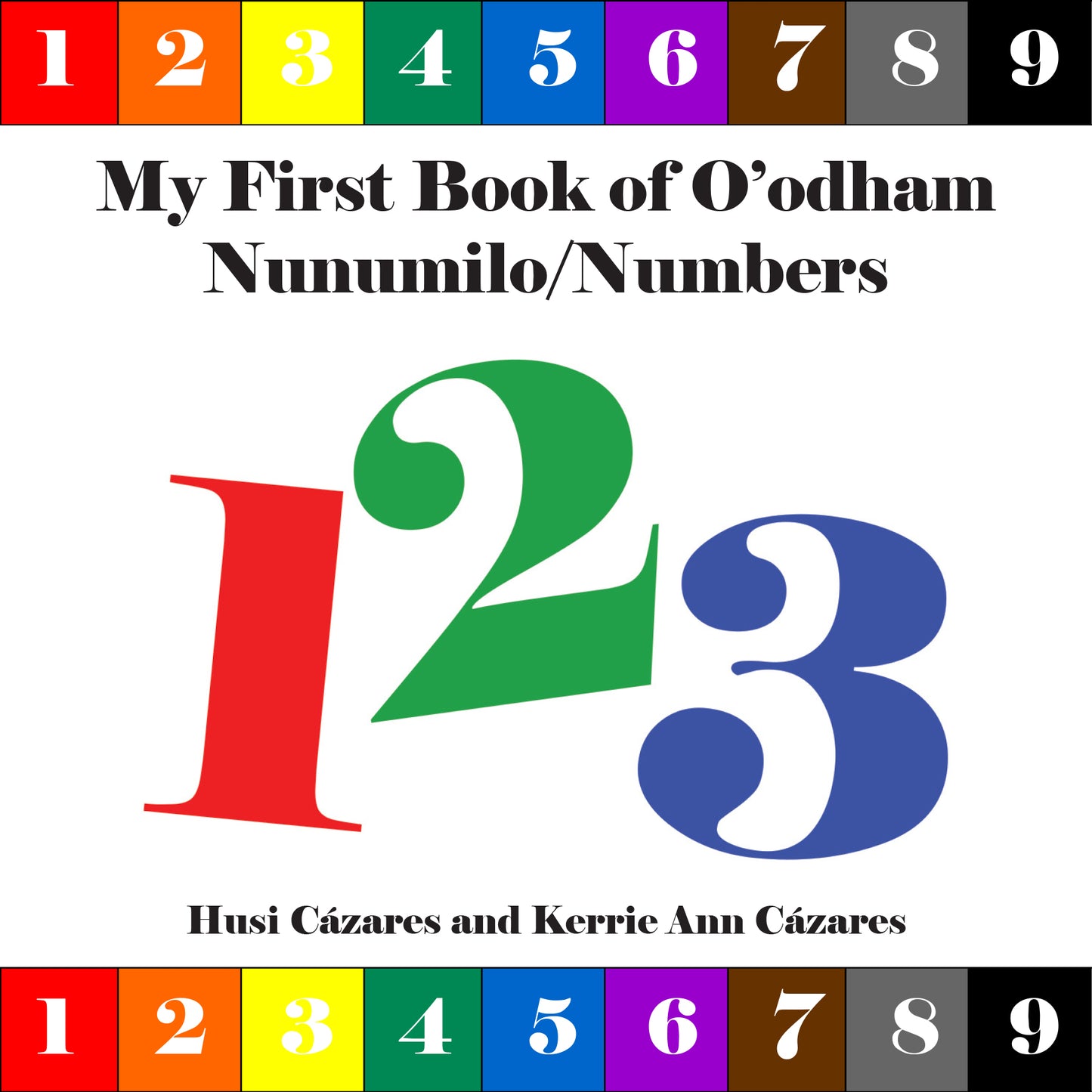My First Book of O'odham Nunumilo/ Numbers