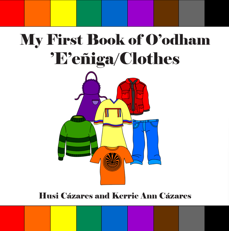 My First Book of O'odham 'E'eñiga/Clothes